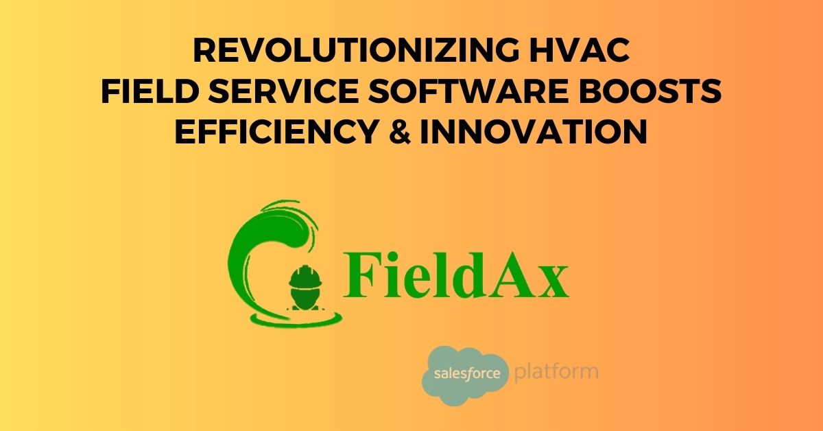 Revolutionizing HVAC: Field Service Software Boosts Efficiency & Innovation