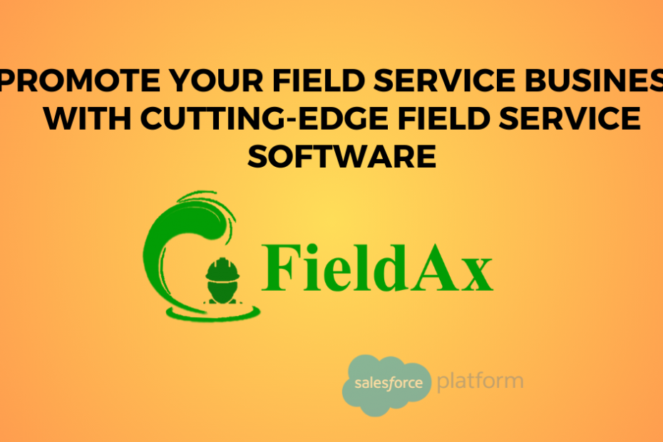 Promote Your Field Service Business with Cutting-Edge Field Service Software