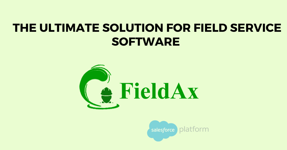 The Ultimate Solution for Field Service Software FieldAx