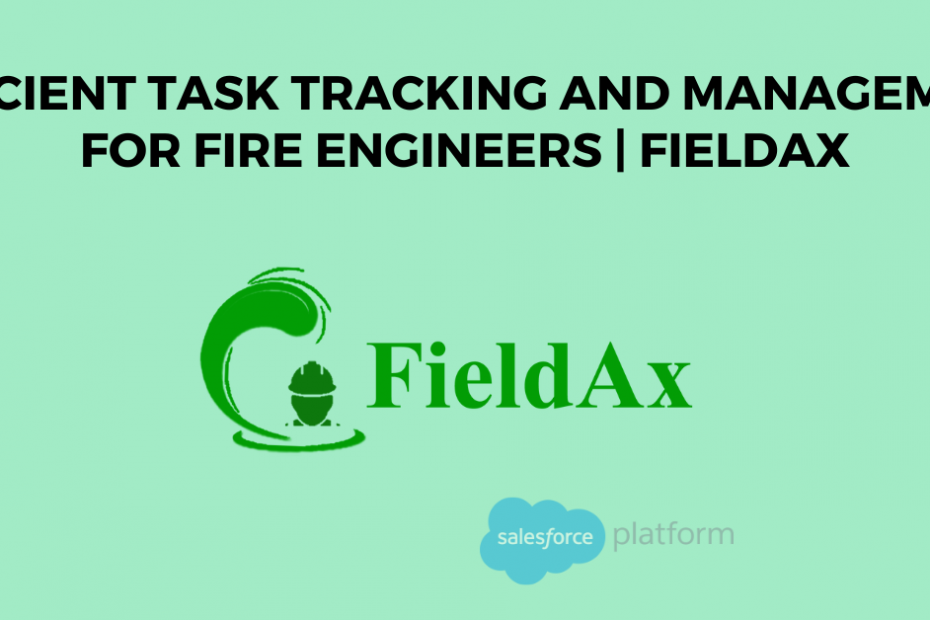 Efficient Task Tracking and Management for Fire Engineers FieldAx