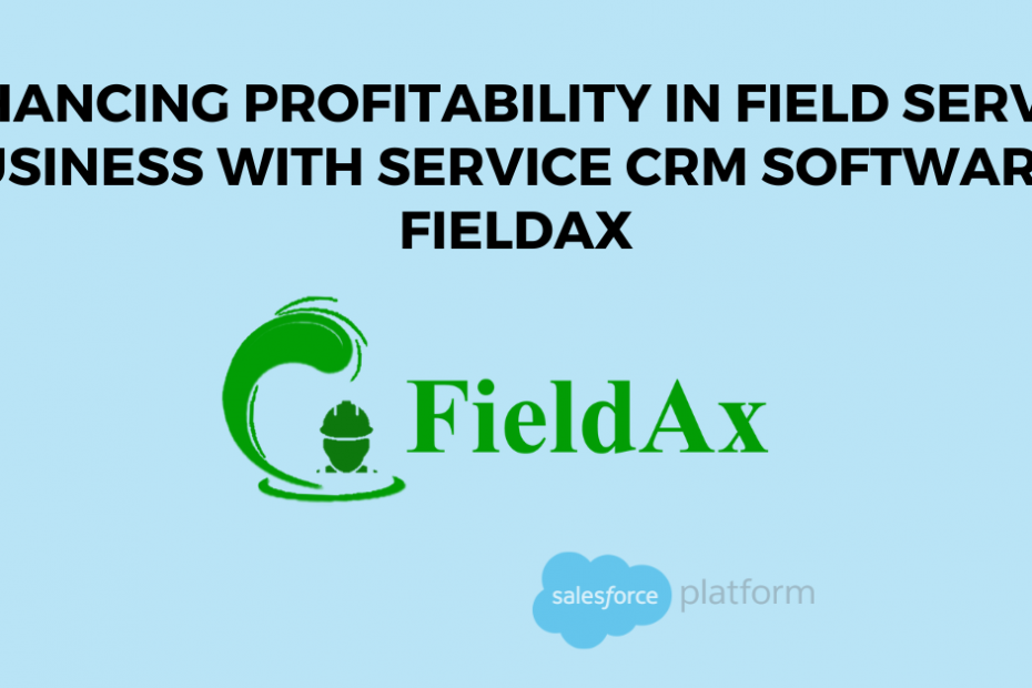 Enhancing Profitability in Field Service Business with Service CRM Software FieldAx