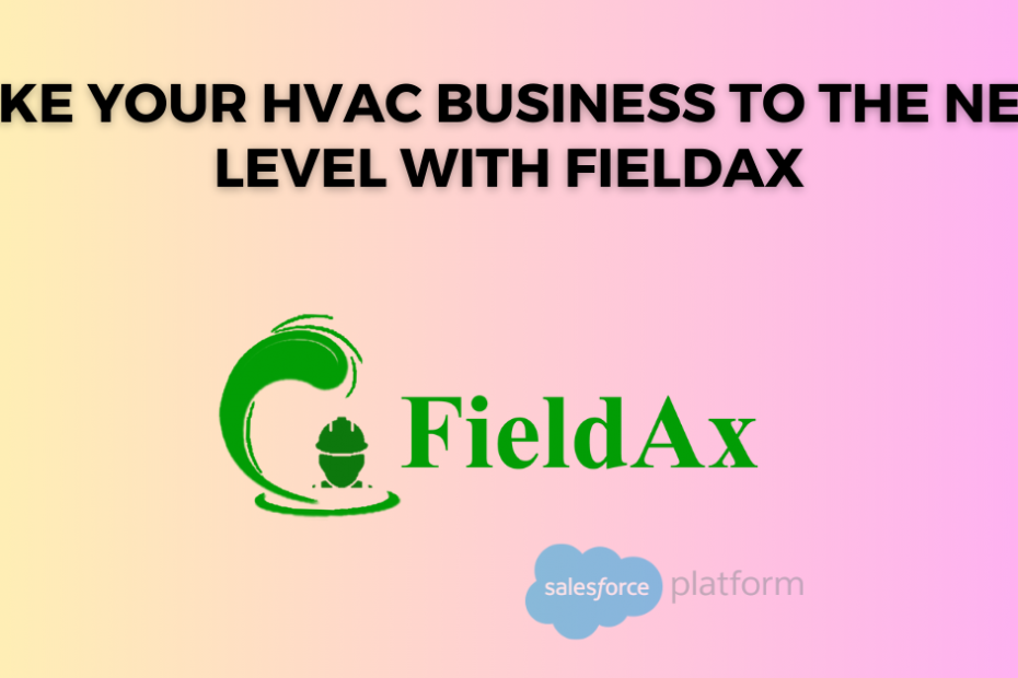 Take Your HVAC Business to the Next Level with FieldAx
