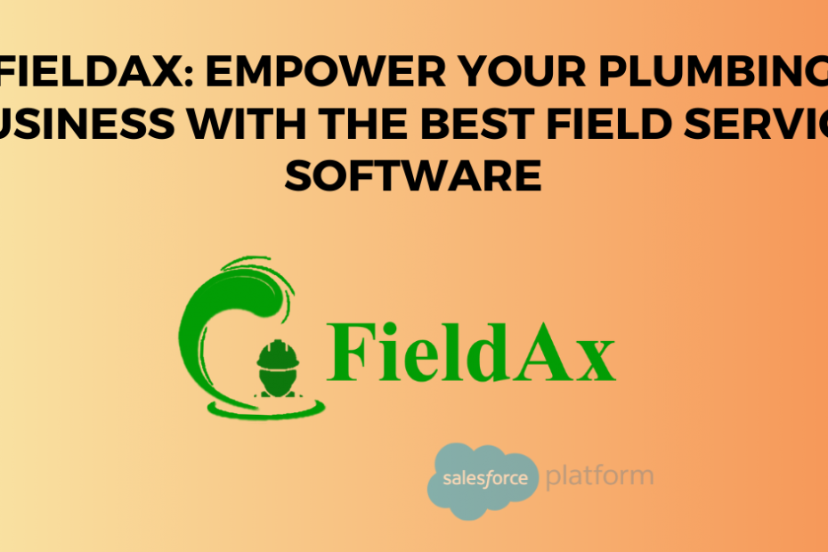FieldAx Empower Your Plumbing Business with the Best Field Service Software