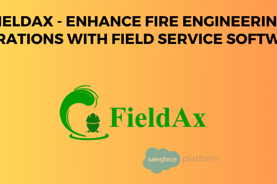 FieldAx - Enhance Fire Engineering Operations with Field Service Software