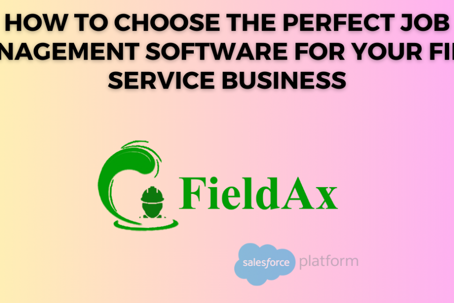 How to Choose the Perfect Job Management Software for Your Field Service Business