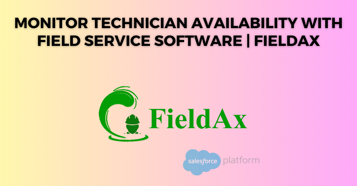 Monitor Technician Availability with Field Service Software FieldAx