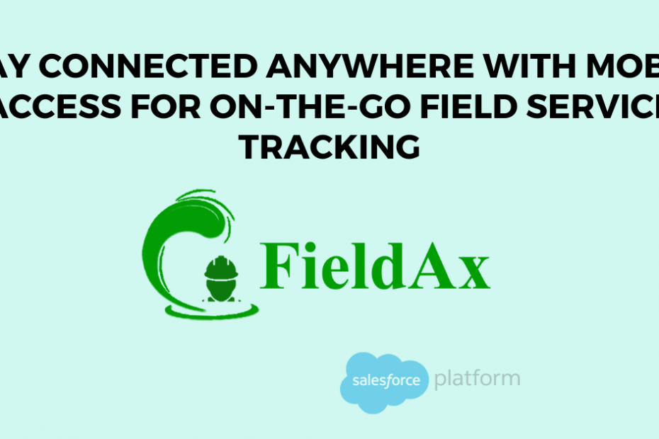 Stay Connected Anywhere with Mobile Access for On-the-Go Field Service Tracking