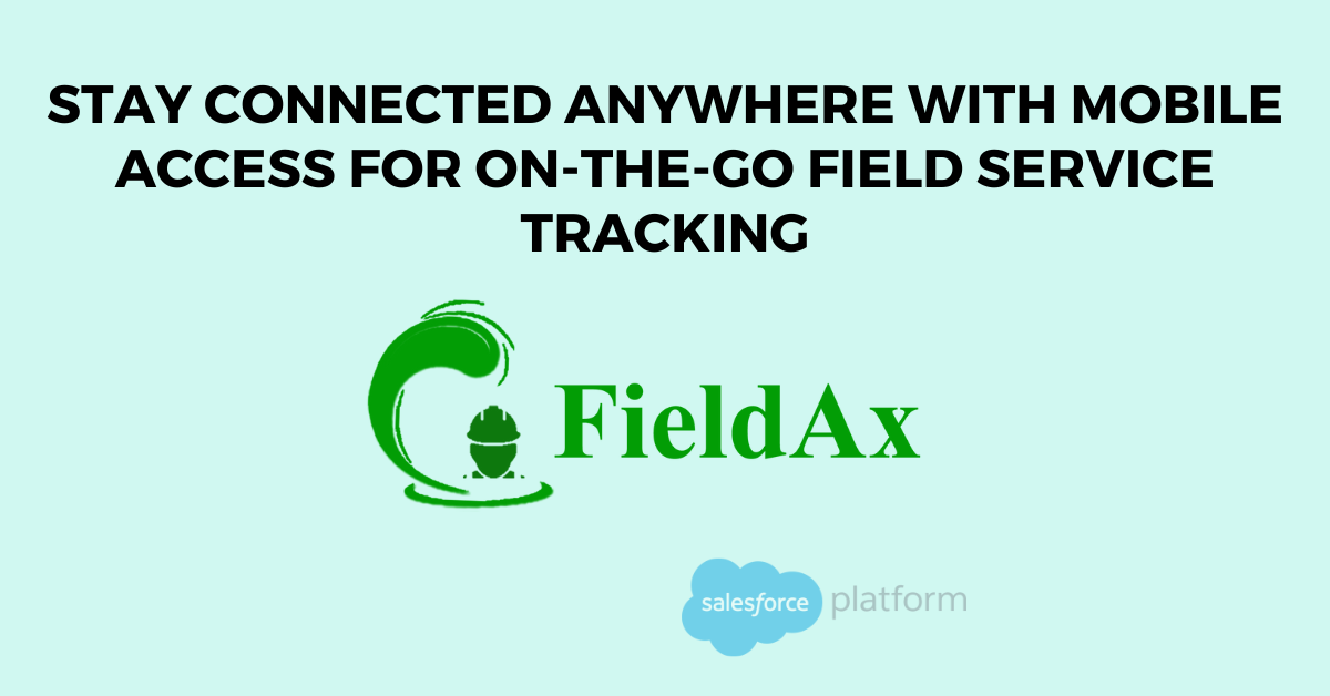 Stay Connected Anywhere with Mobile Access for On-the-Go Field Service Tracking