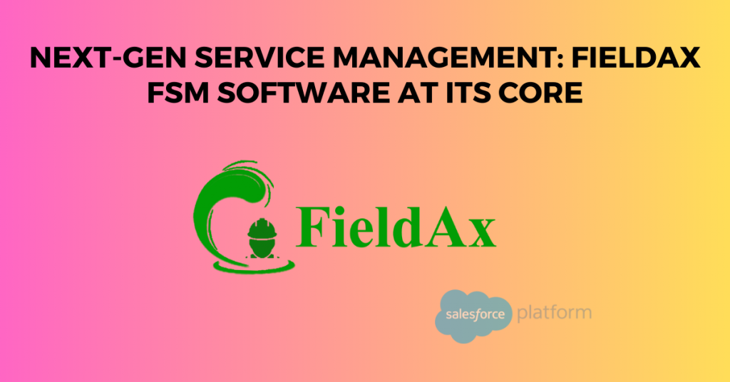 FieldAx FSM Software Core NextGen Service Management