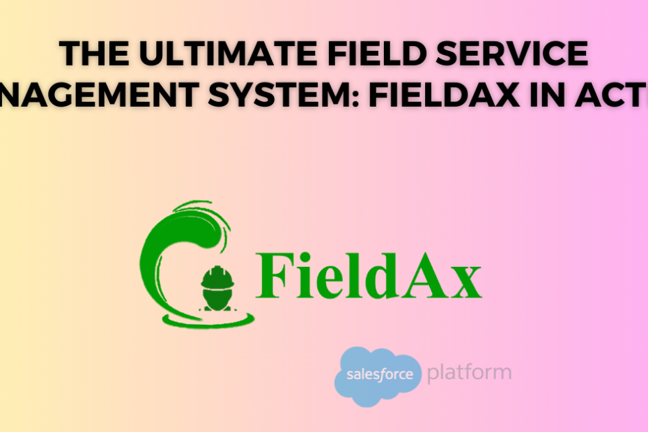 The Ultimate Field Service Management System FieldAx in Action