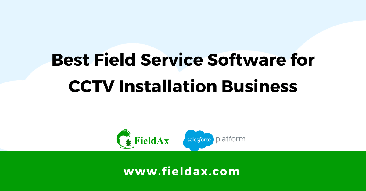 Field Service Software for CCTV Installation
