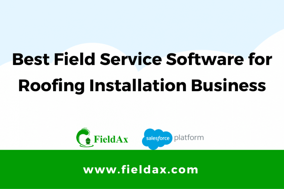 Field Service Software for Roofing Installation Business