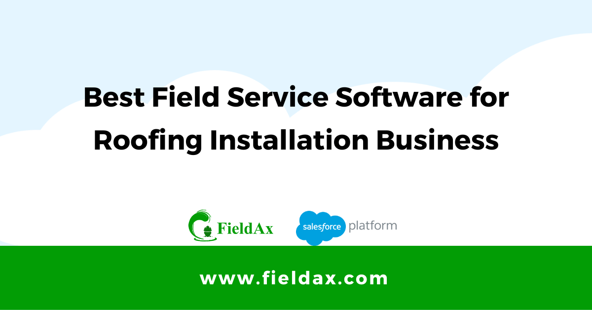 Field Service Software for Roofing Installation Business