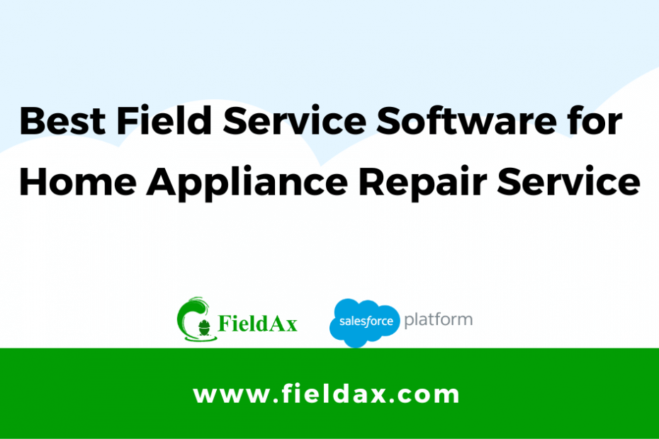 Field Service Software for Home Appliance Repair Service
