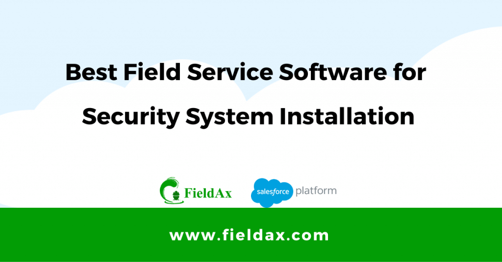 Field Service Software for Security System Installation Business