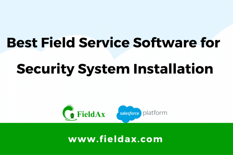 Field Service Software for Security System Installation Business