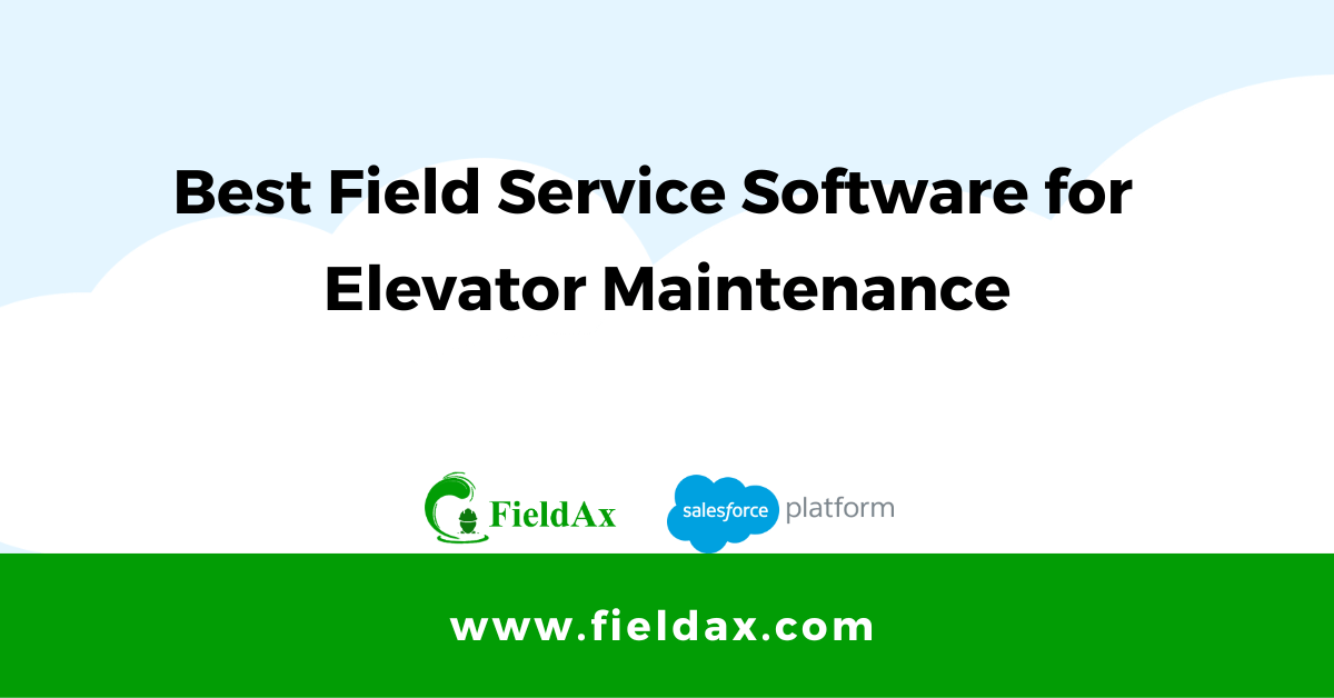 The Best Field Service Software for Elevator Maintenance FieldAx