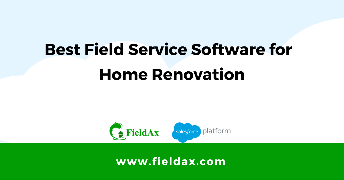 The Best Field Service Software for Home Renovation