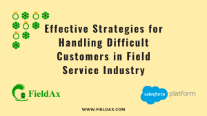 Effective Strategies for Handling Difficult Customers in Field Service Industry