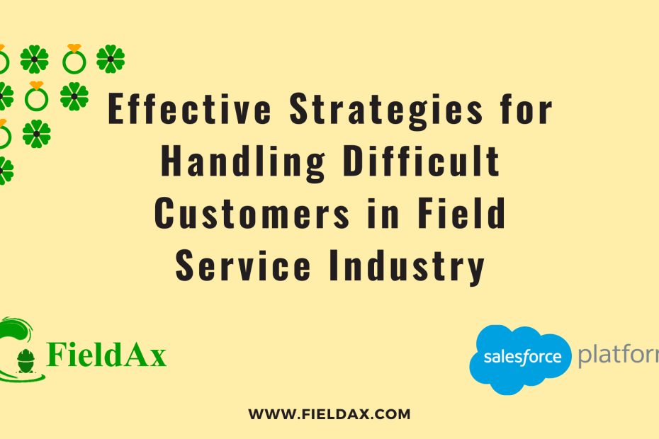 Effective Strategies for Handling Difficult Customers in Field Service Industry