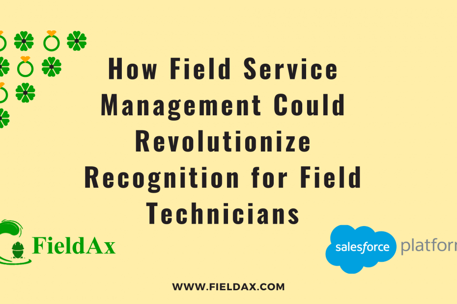 How Field Service Management Could Revolutionize Recognition for Field Technicians