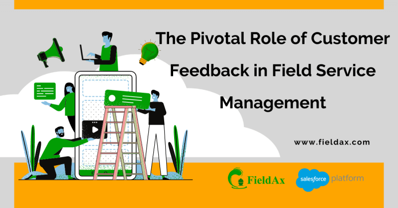 Pivotal Role of Customer Feedback in Field Service Management