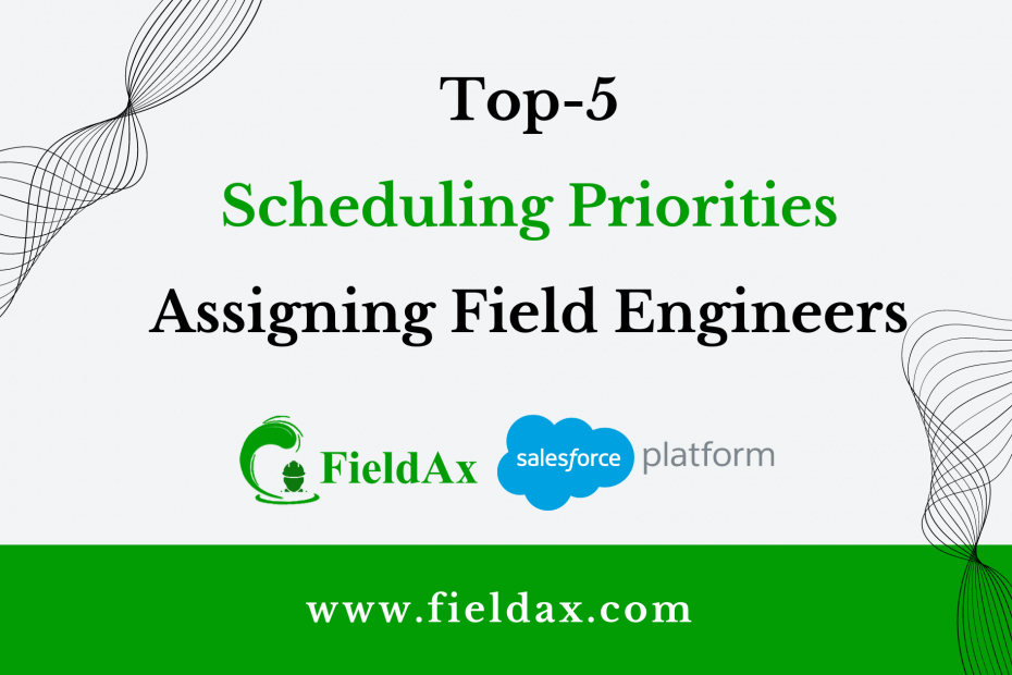 Top 5 Scheduling Priorities for Assigning Field Engineers to Service Requests
