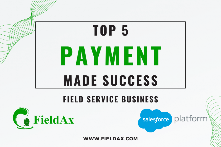 Top 5 Strategies for Payment Made Success in Field Service Business