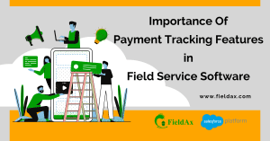 Unlocking the Payment Tracking Features in Field Service Software