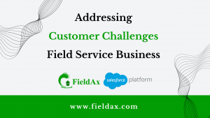 Addressing Customer Satisfaction Challenges in Field Service Business