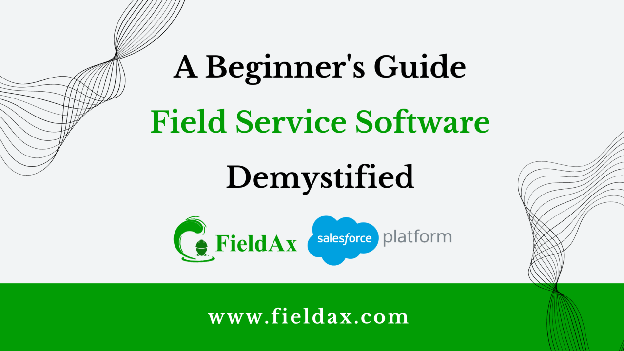 Field Service Software Demystified A Beginner's Guide