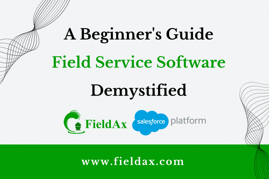 Field Service Software Demystified A Beginner's Guide