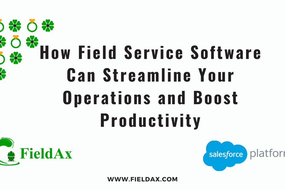 How Field Service Software Can Streamline Your Operations and Boost Productivity