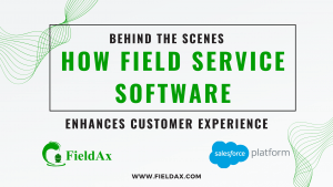 How Field Service Software Enhances Customer Experience
