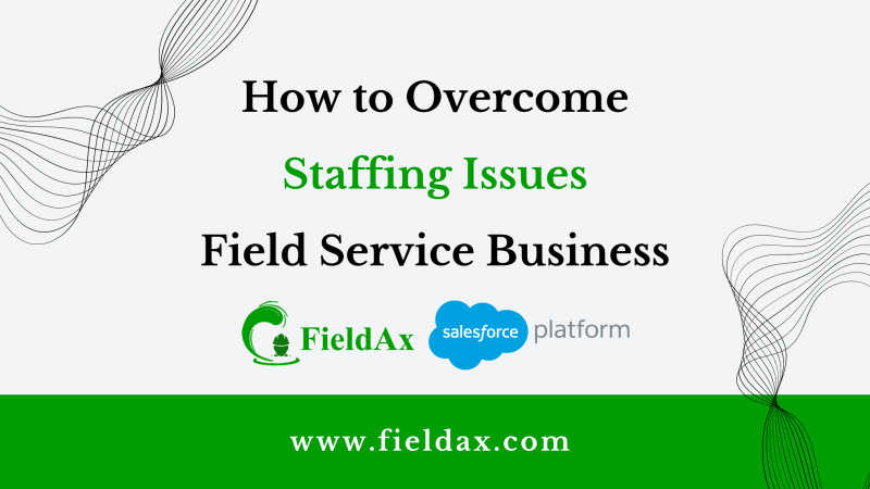 How to Overcome Staffing Issues in Field Service Business