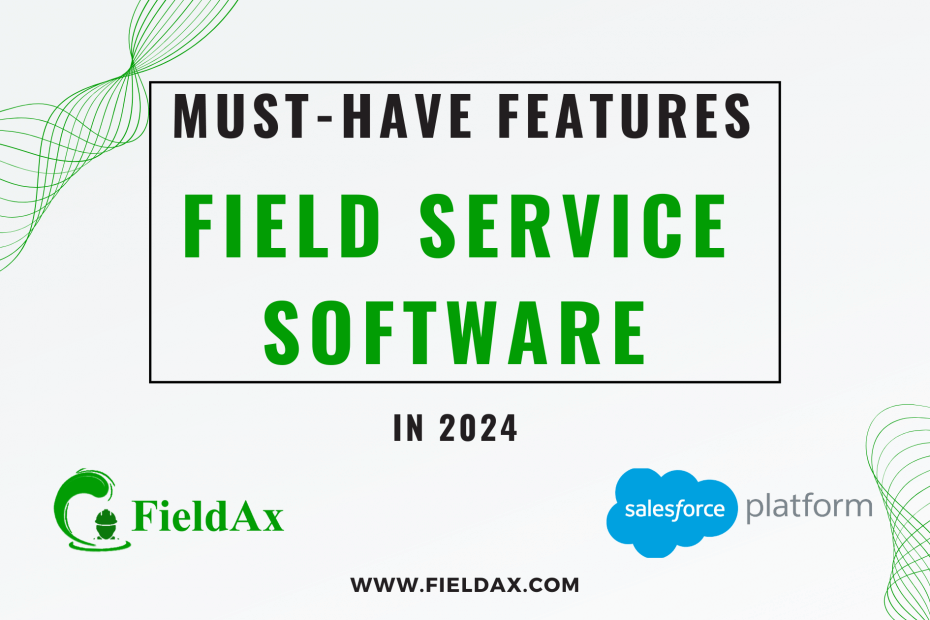 Must-Have Features of Field Service Software in 2024 FieldAx