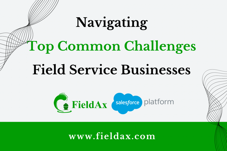 Navigating Top Common Challenges in Field Service Businesses