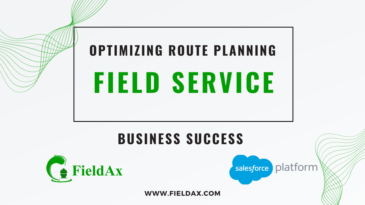 Optimizing Route Planning for Field Service Business Success