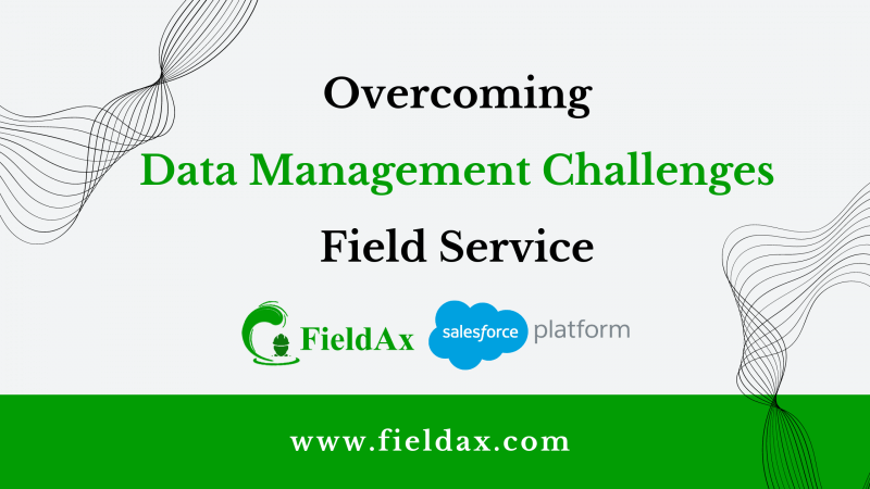 Overcoming Data Management Challenges in Field Service
