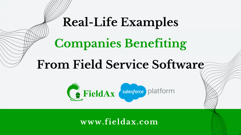Real-Life Example Of Companies Benefiting From Field Service Software