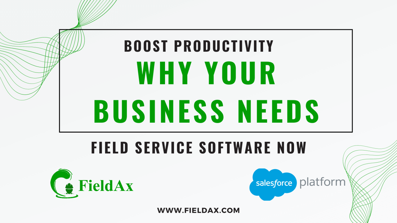 Why Your Business Needs Field Service Software Now