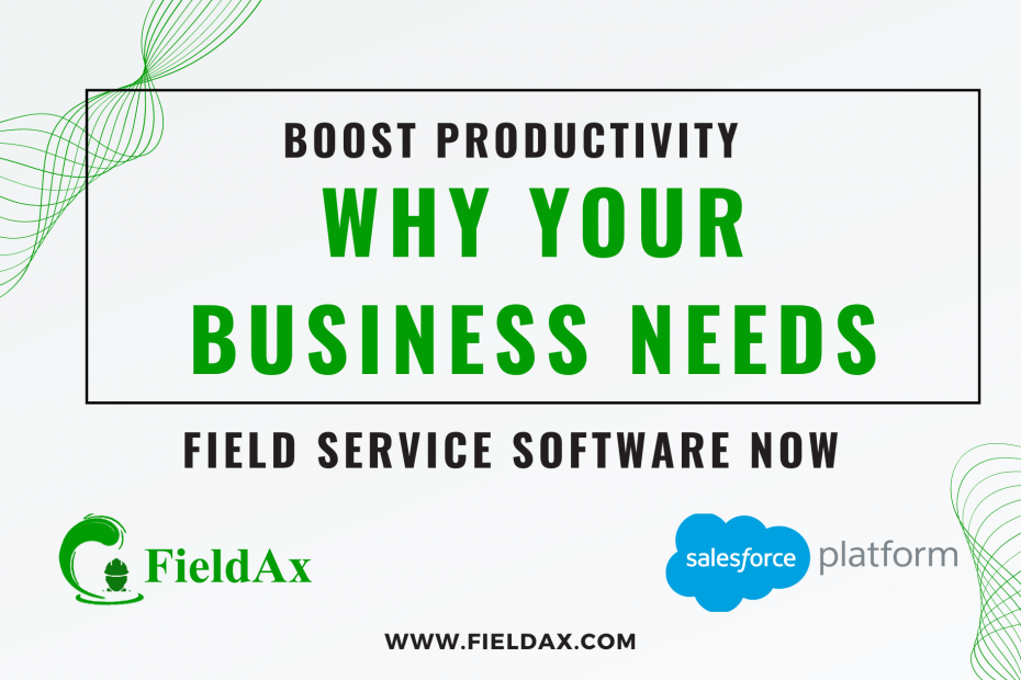 Why Your Business Needs Field Service Software Now