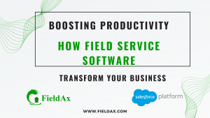 Boosting Productivity How Field Service Software Can Transform Your Business