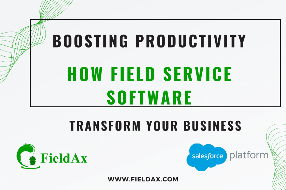 Boosting Productivity How Field Service Software Can Transform Your Business