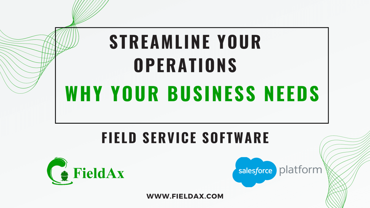 Streamline Your Operations Why Your Business Needs Field Service Software